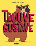 Couverture du livre « Trouve Gustave » de Mike Boldt aux éditions Bayard Canada