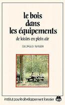 Couverture du livre « Le bois dans les equipements de loisirs en plein air » de Tersen aux éditions Idf