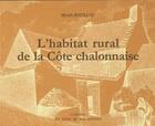 Couverture du livre « L'habitat rural de la côte chalonnaise » de Michel Bouillot aux éditions Fdfr