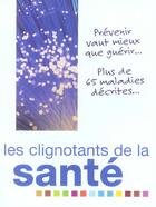 Couverture du livre « Les clignotants de la sante ; prevenir vaut mieux que guerir plus de 65 maladies decrites » de  aux éditions Phase 5