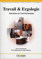 Couverture du livre « TRAVAIL ET ERGOLOGIE - ENTRETIENS SUR L'ACTIVITE HUMAINE (1) » de Yves Schwartz et Louis Durrive aux éditions Octares