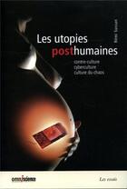 Couverture du livre « Les utopies posthumaines - contre-culture, cyberculture, culture du chaos. » de Remi Sussan aux éditions Omniscience