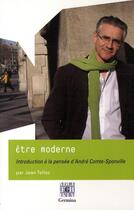 Couverture du livre « Être moderne, introduction à la pensée d'André Comte-Sponville » de Jean Tellez aux éditions Germina