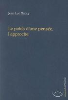 Couverture du livre « Le poids d'une pensée, l'approche » de Jean-Luc Nancy aux éditions La Phocide