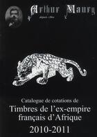 Couverture du livre « Catalogue Maury de cotations de timbres de l'ex-empire français d'Afrique 2010-2011 » de  aux éditions Dallay