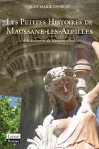 Couverture du livre « Les petites histoires de Maussane-les-Alpilles » de Jean-Marie Desbois aux éditions Jean-marie Desbois - Geneprove