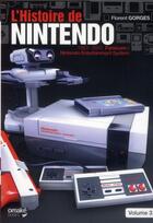Couverture du livre « L'histoire de Nintendo ; 1983-2003 ; Famicom/Nintendo entertainment system » de Florent Gorges aux éditions Pix'n Love