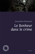 Couverture du livre « Le bonheur dans le crime » de Jacqueline Harpman aux éditions Espace Nord