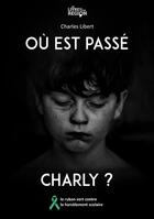 Couverture du livre « Ou est passe charly? » de Libert Charles aux éditions Le Livre De Votre Region
