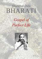 Couverture du livre « Gospel of perfect life » de Bharati Shuddhananda aux éditions Assa