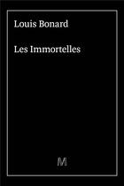 Couverture du livre « Les immortelles » de Louis Bonard aux éditions De La Marquise