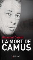 Couverture du livre « La mort de Camus » de Giovanni Catelli aux éditions Balland
