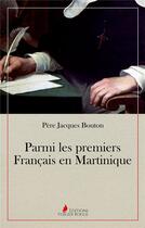 Couverture du livre « Parmi les premiers français en Martinique » de Bouton Jacques aux éditions Books On Demand