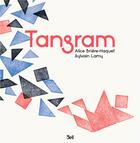 Couverture du livre « Tangram » de Alice Briere-Haquet et Sylvain Lamy aux éditions 3oeil