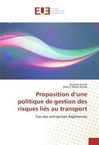 Couverture du livre « Proposition d'une politique de gestion des risques lies au transport » de Hamzi Rachida aux éditions Editions Universitaires Europeennes