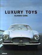 Couverture du livre « Luxury toys ; classic cars » de Tumminelli/Bayern aux éditions Teneues - Livre