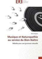 Couverture du livre « Musique et naturopathie au service du bien-naitre » de Huguet Marie aux éditions Editions Universitaires Europeennes