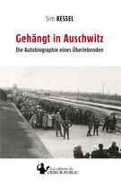 Couverture du livre « Gehängt in Auschwitz ; die autobiographie eines überlebenden » de Sim Kessel aux éditions Les Editions Du Crieur Public