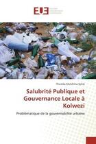 Couverture du livre « Salubrite publique et gouvernance locale a kolwezi - problematique de la gouvernabilite urbaine » de Sylvie T M. aux éditions Editions Universitaires Europeennes