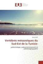 Couverture du livre « Vertebres mesozoiques du sud-est de la tunisie: - paleontologie, paleoenvironnement et paleobiogeogr » de Srarfi Dorra aux éditions Editions Universitaires Europeennes