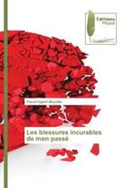 Couverture du livre « Les blessures incurables de mon passe » de Moumba Pascal Ulgach aux éditions Muse