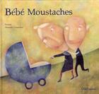 Couverture du livre « Bébé moustaches » de Patacrua et Alessandra Cimatoribus aux éditions Oqo
