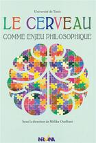 Couverture du livre « Le cerveau comme enjeu philosophique » de Melika Ouelbani aux éditions Nirvana