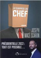 Couverture du livre « La surprise du chef : présidentielle 2022 : tout est possible... » de Joseph Mace-Scaron aux éditions L'observatoire