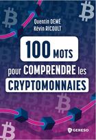 Couverture du livre « 100 mots pour comprendre les cryptomonnaies » de Quentin Deme et Kevin Ricoult aux éditions Gereso