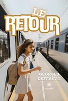 Couverture du livre « Le retour » de Georges Deffaugt aux éditions Le Lys Bleu