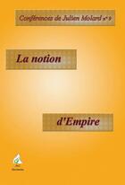 Couverture du livre « CONFERENCES DE JULIEN MOLARD t.9 ; la notion d'empire » de Julien Molard aux éditions A A Z Patrimoine