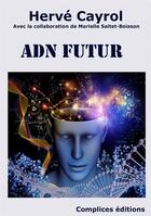 Couverture du livre « ADN futur » de Herve Cayrol aux éditions Complices