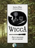 Couverture du livre « Wicca : aux origines de la magie » de Sorita D'Este et David Rankine aux éditions Danae