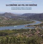 Couverture du livre « La Drôme au fil du Rhône » de Jean-Noel Couriol et Lucien Dupuis aux éditions Memoire De La Drome