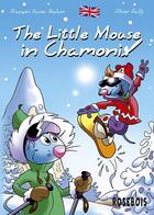 Couverture du livre « The little mouse in Chamonix » de Francois-Xavier Poulain et Olivier Bailly aux éditions Rosebois