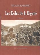 Couverture du livre « Les Exilés de la Dignité » de Michaël Blauwart aux éditions Claire Lorrain