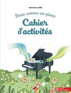 Couverture du livre « Beau comme un piano : le cahier d'activités » de Carre Mathilde aux éditions Hit Diffusion