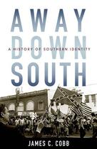 Couverture du livre « Away Down South: A History of Southern Identity » de Cobb James C aux éditions Oxford University Press Usa