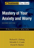 Couverture du livre « Mastery of Your Anxiety and Worry (MAW): Therapist Guide » de Barlow David H aux éditions Oxford University Press Usa