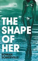 Couverture du livre « The Shape Of Her » de Somerville Rowan aux éditions Orion Digital