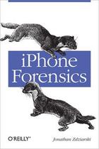 Couverture du livre « IPhone Forensics » de Jonathan Zdziarski aux éditions O'reilly Media