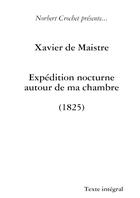 Couverture du livre « Expédition nocturne autour de ma chambre (1825) » de Xavier De Maistre aux éditions Lulu