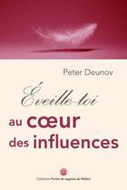 Couverture du livre « Éveille-toi au coeur des influences » de Peter Deunov aux éditions Essenia