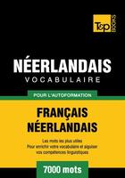 Couverture du livre « Vocabulaire Français-Néerlandais pour l'autoformation - 7000 mots » de Andrey Taranov aux éditions T&p Books