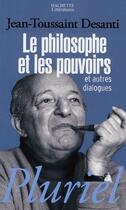 Couverture du livre « Le philosophe et les pouvoirs » de Desanti-J.T aux éditions Pluriel