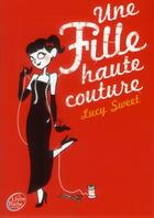 Couverture du livre « Une fille haute couture » de Lucy Sweet aux éditions Le Livre De Poche Jeunesse