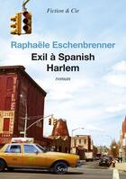 Couverture du livre « Exil à Spanish Harlem » de Raphaele Eschenbrenner aux éditions Seuil