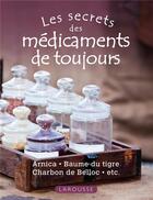 Couverture du livre « Les secrets des médicaments de toujours » de Marie-Noelle Pichard aux éditions Larousse