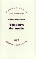 Couverture du livre « Voleurs de mots : Essai sur le plagiat, la psychanalyse et la pensée » de Michel Schneider aux éditions Gallimard