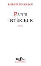 Couverture du livre « Paris intérieur » de Philippe Le Guillou aux éditions Gallimard